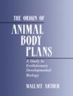 Image for The origin of animal body plans  : a study in evolutionary developmental biology