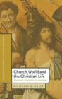 Image for Church, World and the Christian Life