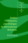 Image for Justice, Community and Dialogue in International Relations