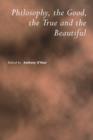 Image for Philosophy, the Good, the True and the Beautiful