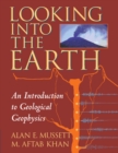Image for Looking into the earth  : an introduction to geological geophysics