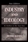 Image for Industry and ideology  : I.G. Farben in the Nazi era