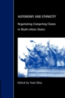 Image for Autonomy and ethnicity  : negotiating competing claims in multi-ethnic states