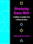 Image for Structuring drama work  : a handbook of available forms in theatre and drama