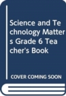 Image for Science and technology mattersGrade 6: Teacher&#39;s book