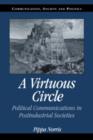 Image for A virtuous circle  : political communications in postindustrial societies