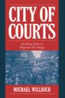 Image for City of courts  : socializing justice in progressive era Chicago
