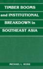 Image for Timber Booms and Institutional Breakdown in Southeast Asia