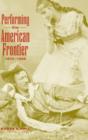 Image for Performing the American Frontier, 1870–1906