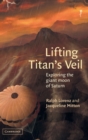 Image for Lifting Titan&#39;s veil  : exploring the giant moon of Saturn