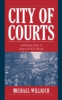 Image for City of courts  : socializing justice in progressive era Chicago