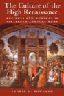 Image for The culture of the High Renaissance  : ancients and moderns in sixteenth-century Rome