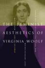 Image for The feminist aesthetics of Virginia Woolf  : modernism, post-impressionism and the politics of the visual