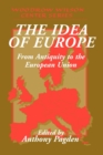 Image for The idea of Europe  : from antiquity to the European Union