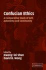 Image for Confucian ethics  : a comparative study of self, autonomy and community