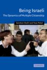 Image for Being Israeli  : the dynamics of multiple citizenship
