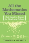 Image for All the Mathematics You Missed : But Need to Know for Graduate School
