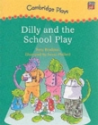Image for Cambridge Plays: Dilly and the School Play