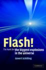 Image for Flash!  : the hunt for the biggest explosions in the universe