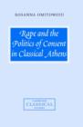 Image for Rape and the politics of consent in classical Athens