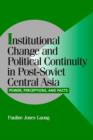 Image for Institutional change and political continuity in post-Soviet Central Asia  : power, perceptions, and pacts