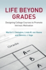 Image for Life beyond grades  : designing college courses to promote intrinsic motivation