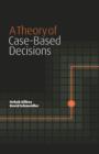 Image for A Theory of Case-Based Decisions