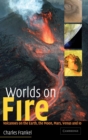 Image for Worlds on fire  : volcanoes on the Earth, the Moon, Mars, Venus and Io