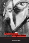 Image for Personality and dangerousness  : genealogies of antisocial personality disorder