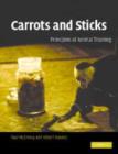 Image for Carrots and sticks  : principles of animal training