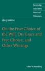 Image for Augustine: On the Free Choice of the Will, On Grace and Free Choice, and Other Writings