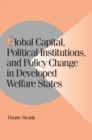 Image for Global Capital, Political Institutions, and Policy Change in Developed Welfare States