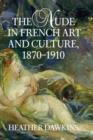 Image for The nude in French art and culture, 1870-1910