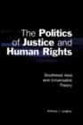 Image for The politics of justice and human rights  : Southeast Asia and universalist theory