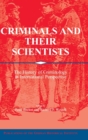 Image for Criminals and their scientists  : the history of criminology in international perspective