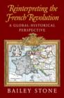 Image for Reinterpreting the French Revolution  : a global-historical perspective