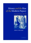 Image for Money and the Rise of the Modern Papacy