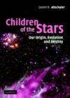 Image for Children of the stars  : our origin, evolution and destiny