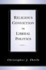 Image for Religious Conviction in Liberal Politics