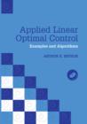 Image for Applied linear optimal control  : examples and algorithms