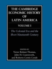 Image for The Cambridge economic history of Latin AmericaVol. 1: The colonial era and the short nineteenth century