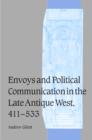 Image for Envoys and political communication in the late antique West, 411-533