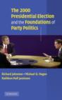 Image for The 2000 Presidential Election and the Foundations of Party Politics
