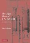 Image for The Organ Music of J. S. Bach