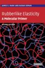 Image for Rubberlike elasticity  : a molecular primer