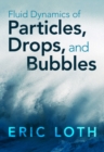 Image for Fluid Dynamics of Particles, Drops, and Bubbles