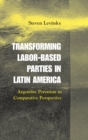 Image for Transforming Labor-Based Parties in Latin America