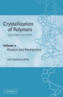 Image for Crystallization of polymersVol 2: Kinetics and mechanisms