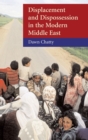 Image for Displacement and Dispossession in the Modern Middle East