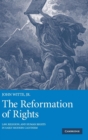 Image for The reformation of rights  : law, religion and human rights in early modern Calvinism